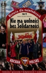 Historia dla najmłodszych Tom 11 Nie ma wolności bez Solidarności  Szarek Joanna, Szarek Jarosław
