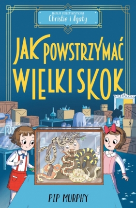 Jak powstrzymać wielki skok? Agencja detektywistyczna Christie i Agaty. Tom 6 - Pip Murphy