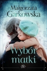 Wybór matki Garkowska Małgorzata