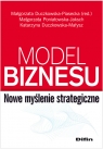 Model biznesu Nowe myślenie strategiczne Poniatowska-Jaksch Małgorzata, Duczkowska-Małysz Katarzyna