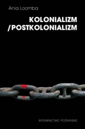Kolonializm Postkolonializm - Loomba Ania