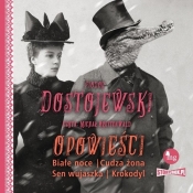 Opowieści Białe noce, Cudza żona, Sen wujaszka, Krokodyl (Audiobook) - Fiodor Dostojewski
