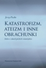 Katastrofizm, ateizm i inne obrachunki Szkice o ideach polskich Fiećko Jerzy