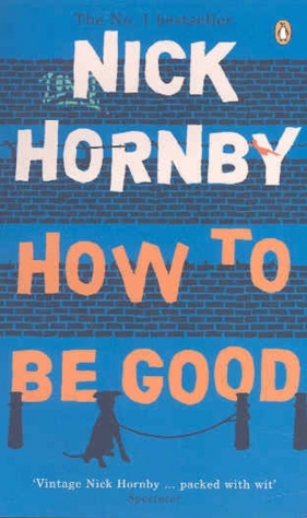 How to be Good. - Nick Hornby