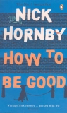 How to be Good. Nick Hornby