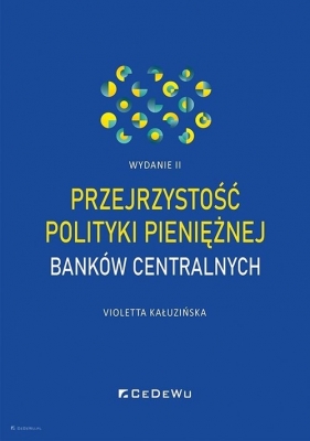 Przejrzystość polityki pieniężnej banków centralnych (wyd. II) - Violetta Kałuzińska