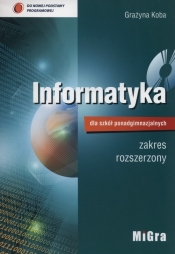 Informatyka dla szkół ponadgimnazjalnych Podręcznik zakres rozszerzony + CD - Koba Grażyna 