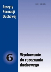 Zeszyty Formacji Duchowej nr 6 Wychowanie do... - Opracowanie zbiorowe