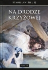 Na drodze krzyżowej  Stanisław Biel