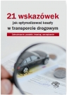 21 wskazówek jak optymalizować koszty w transporcie drogowym