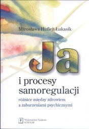 Ja i procesy samoregulacji - Huflejt-Łukasik Mirosława