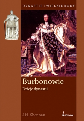 Burbonowie Dzieje dynastii - Shennan J. H.