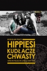 Hippiesi, kudłacze, chwasty Hipisi w Polsce w latach 1967-1975 Tracz Bogusław