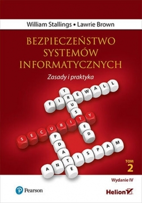 Bezpieczeństwo systemów informatycznych. Zasady i praktyka. Wydanie IV. Tom 2 (przepakowanie do oprawy miękkiej) - William Stallings, Lawrie Brown