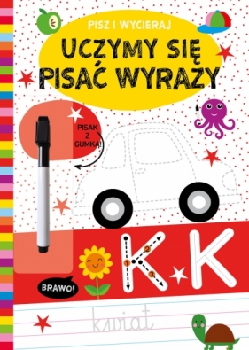 Pisz i wycieraj. Uczymy się pisać wyrazy - Opracowanie zbiorowe