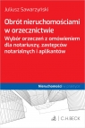 Obrót nieruchomościami w orzecznictwie. Wybór orzeczeń z omówieniem dla Opracowanie zbiorowe