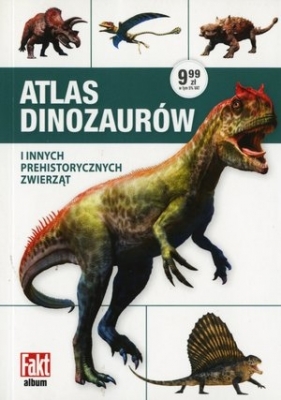 Atlas dinozaurów i innych prehistorycznych zwierząt - Opracowanie zbiorowe