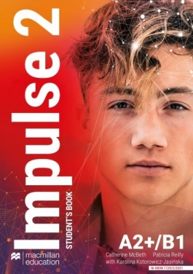 Impulse 2. A2+/B1. Student's Book. Podręcznik do liceum i technikum - Catherine McBeth, Patricia Reilly, Karolina Kotorowicz-Jasińska