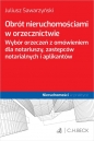 Obrót nieruchomościami w orzecznictwie. Wybór orzeczeń z omówieniem dla notariuszy, zastępców notarialnych i aplikantów - Opracowanie zbiorowe