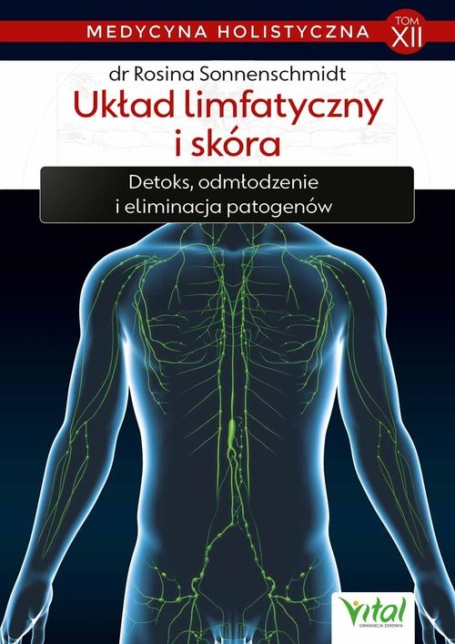 Medycyna holistyczna tom XII Układ limfatyczny i skóra