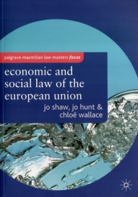 The Economic and Social Law of the European Union - Jo Shaw, Chloe Wallace, Jo Hunt
