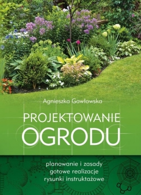 Projektowanie ogrodu - Gawłowska Agnieszka