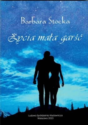 Życia mała garść - Barbara Stocka