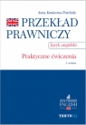 Przekład prawniczy Praktyczne ćwiczenia. Język angielski  Konieczna-Purchała Anna