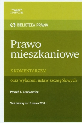 Prawo mieszkaniowe z komentarzem oraz wyborem ustaw szczegółowych - Lewkowicz Paweł J.