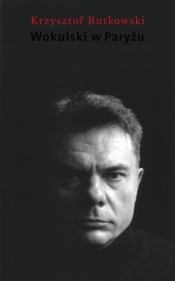 Wokulski w Paryżu - Krzysztof Rutkowski