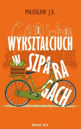 Wykształciuch w szparagach - Miłosław J.K