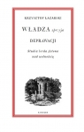 Władza sprzyja deprawacji Studia lorda Actona nad wolnością Krzysztof Łazarski