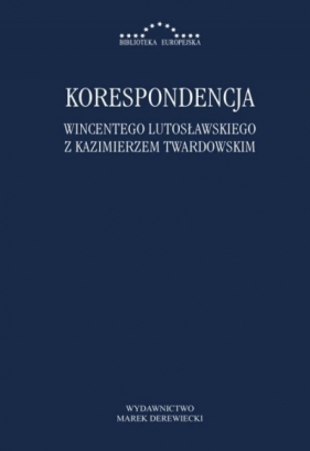 Korespondencja Wincentego Lutosławskiegoz Kazimierzem Twardowskim