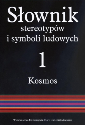 Słownik stereotypów i symboli ludowych Tom 1 - <br />