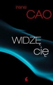 Trylogia zmysłów. Widzę cię. Tom 1. - Irene Cao