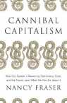 Cannibal capitalism. How our system is devouring democracy, Care, and the Planet Nancy Fraser