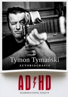 ADHD - Tymon Tymański, Rafał Księżyk