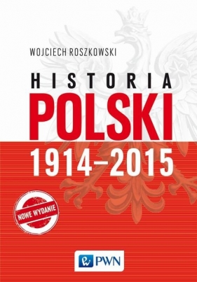 Historia Polski 1914-2015 - Roszkowski Wojciech
