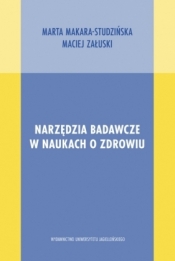 Narzędzia badawcze w naukach o zdrowiu - Maciej Załuski, Marta Makara-Studzińska