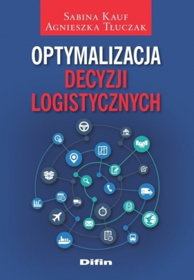 Optymalizacja decyzji logistycznych - Kauf Sabina, Tłuczak Agnieszka