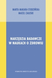 Narzędzia badawcze w naukach o zdrowiu - Makara-Studzińska Marta, Załuski Maciej
