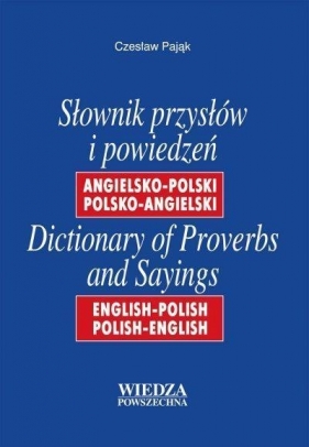 Słownik przysłów i powiedzeń ang-pol, pol-ang WP - Czesław Pająk