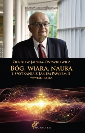 Bóg, wiara, nauka i spotkania z Janem Pawłem II - Jacyna-Onyszkiewicz  Zbigniew