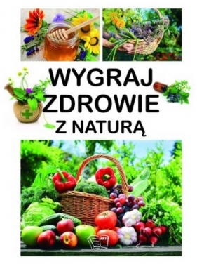 Wygraj zdrowie z naturą - Aleksander Pawłowski, Dominika Szeląg