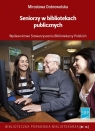 Seniorzy w bibliotekach publicznych  Dobrowolska Mirosława