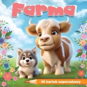 Farma. 30 kartek superzabawy - kolorowanka notes - praca zbiorowa