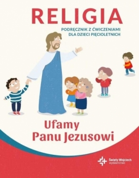 Katechizm dla pięciolatków. Ufamy Panu Jezusowi. Podręcznik + ćwiczenia - Paweł Płaczek