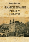 Franciszkanie polscy 12517-1795 Tom 2 Kamil Kantak