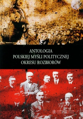 Antologia polskiej myśli politycznej okresu rozbiorów - Radomski Grzegorz, Wojdyło Witold, Zamojska Małgorzata