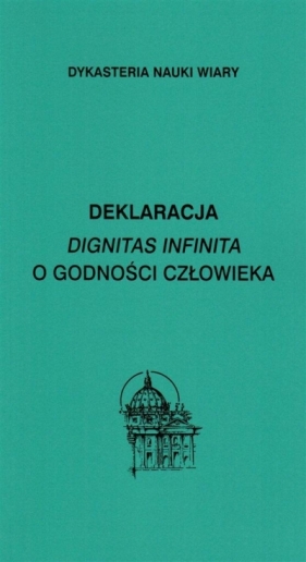Deklaracja Dignitas infinita O godności.. - praca zbiorowa